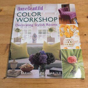 House Beautiful Color Workshop: Decorating Stylish Rooms